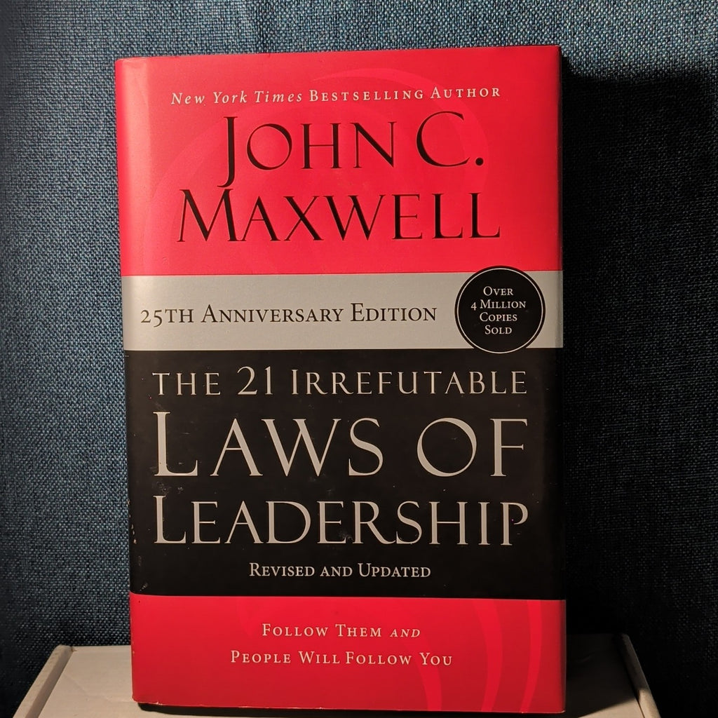 The 21 Irrefutable Laws of Leadership John C Maxwell 25th Anniversary Hardcover