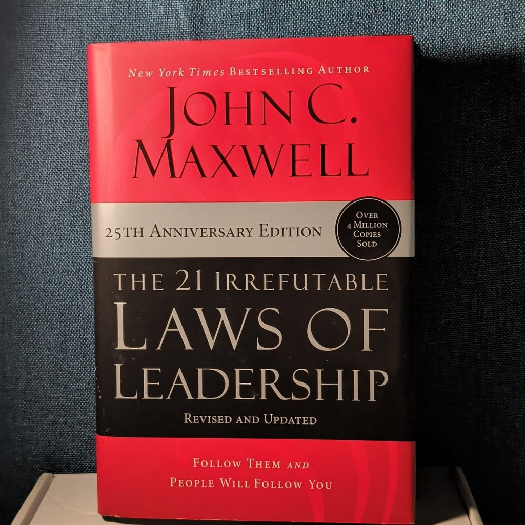 The 21 Irrefutable Laws of Leadership John C Maxwell 25th Anniversary Hardcover