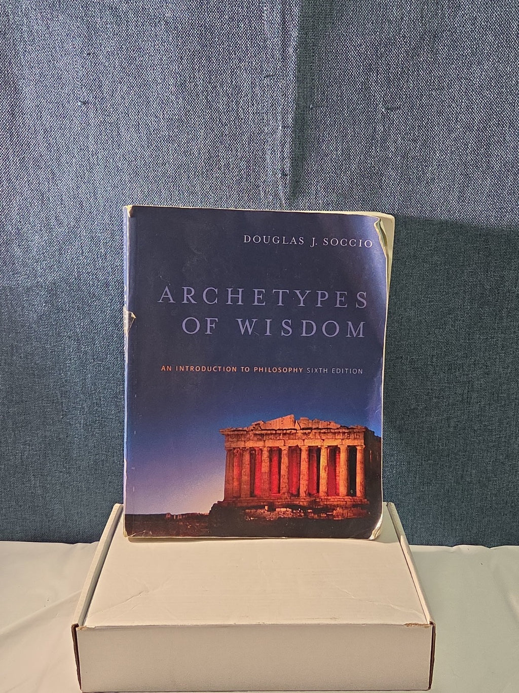 ARCHETYPES OF WISDOM: AN INTRODUCTION TO PHILOSOPHY By Douglas J. Soccio