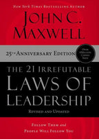 The 21 Irrefutable Laws of Leadership John C Maxwell 25th Anniversary Hardcover