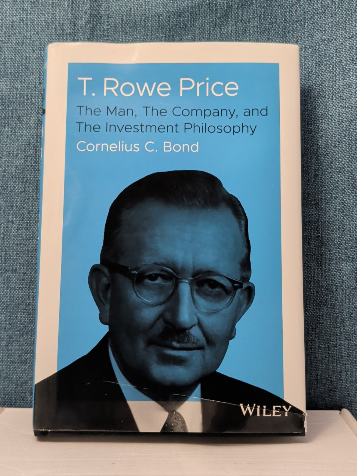 T. Rowe Price: The Man, The Company, Investment Philosophy Hardcover Wiley Bond
