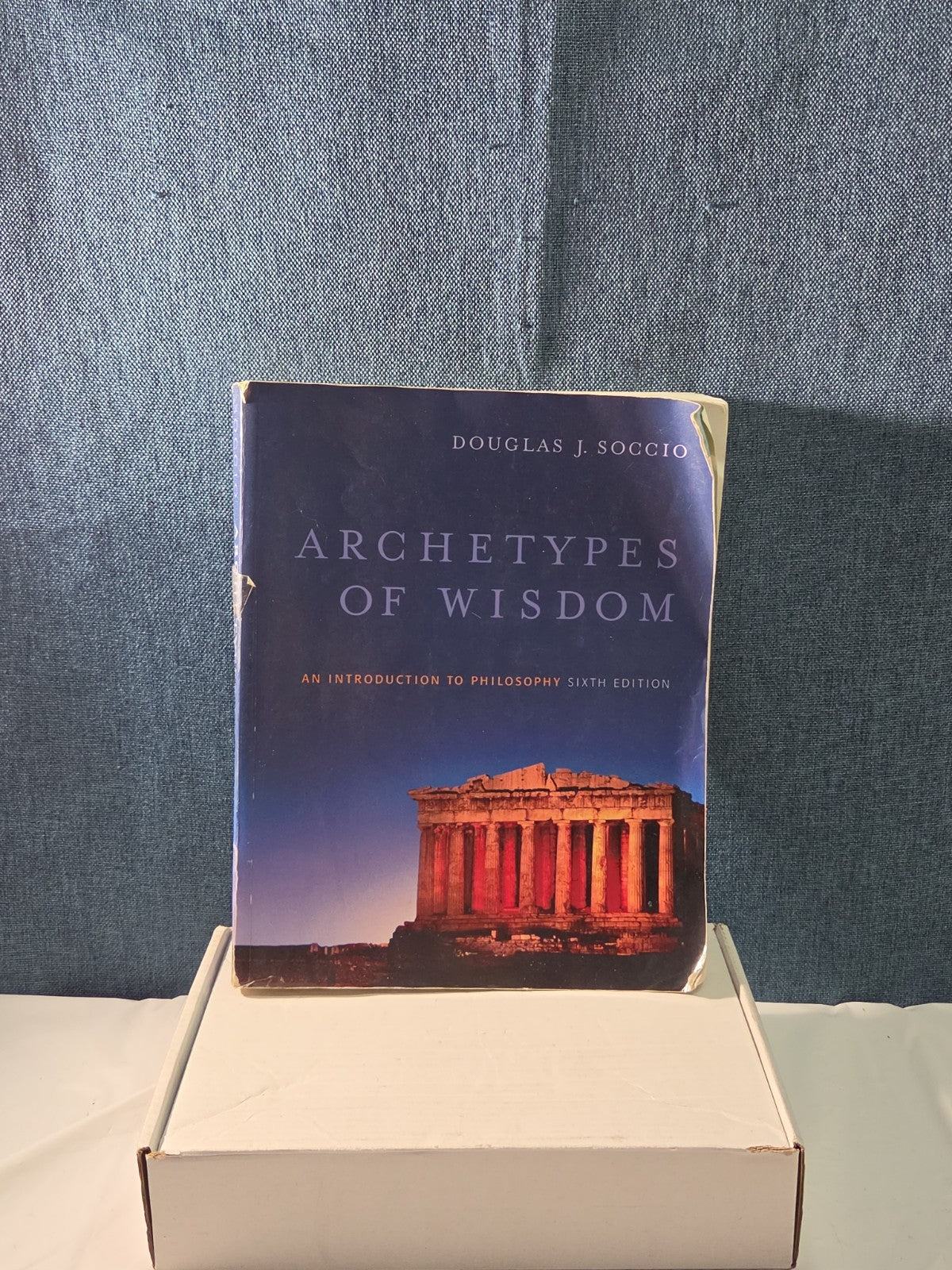 ARCHETYPES OF WISDOM: AN INTRODUCTION TO PHILOSOPHY By Douglas J. Soccio